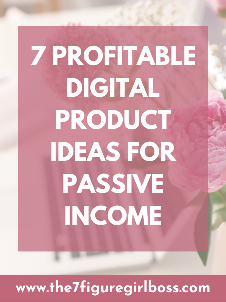 7 PROFITABLE DIGITAL PRODUCT IDEAS FOR PASSIVE INCOME